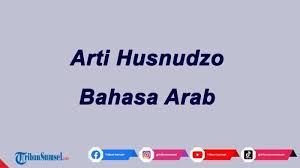 Lalu bagaimana contoh dari beberapa kosakata namun lawan katanya dari kosakata tersebut? Arti Husnudzon Bahasa Arab Yang Banyak Digunakan Di Medsos Jangan Sampai Tertukar Dengan Suudzon Tribun Sumsel
