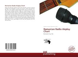 Romanian Radio Airplay Chart 978 613 9 07121 0 6139071216