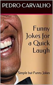 Sometimes the clean jokes won't do and old people no longer find it funny. Funny Jokes For A Quick Laugh Simple But Funny Jokes Kindle Edition By Carvalho Pedro Humor Entertainment Kindle Ebooks Amazon Com