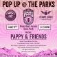 Pop Up At The Parks w/ Pappy & Friends!
