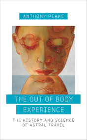 The Out of Body Experience by Anthony Peake: 9781780289489