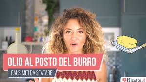 L'olio ha tre fondamentali differenze rispetto al burro: Olio Al Posto Del Burro Falsi Miti Da Sfatare Ricetta It