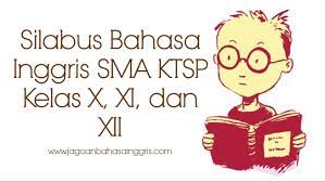 Sekolah menengah pertama ditempuh dalam waktu 3 tahun, mulai dari kelas 7 sampai kelas 9. Silabus Bahasa Inggris Sma Ktsp Kelas X Xi Dan Xii Jagoan Bahasa Inggris