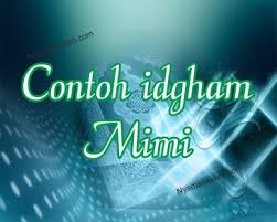 Idgham bighunnah artinya melebur diiringi dengan dengungan atau istilah lainnya yaitu memasukan salah satu huruf nun mati/tanwin ke dalam huruf idgham mimi adalah hukum bacaan yang terjadi apabila huruf mim mati bertemu dengan huruf mim. Idgham Mimi Pengertian Cara Membaca Beserta Contoh Lengkap
