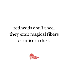 Tis The Season For Red Hair Shedding Red Hair Quotes Redhead Quotes Hair Shedding