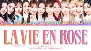 Il me l'a dit, l'a juré, pour la vie et dès que je l'aperçois alors je sens en moi, mon cœur qui bat. Iz One La Vie En Rose Japanese Ver Lyrics Color Coded Eng Rom Kanji Youtube