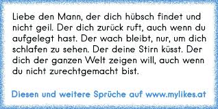 Liebe Den Mann Der Dich Hübsch Findet Und Nicht Geil Der Dich