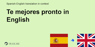 Maybe you would like to learn more about one of these? Te Mejores Pronto In English Translation Examples Of Use Te Mejores Pronto In A Sentence In Spanish