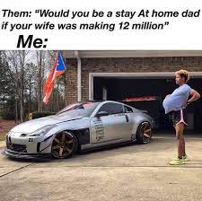 Yes Yes I Got The Cooking Honey Meme Car Memes Stay At Home Dad Car Lover