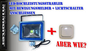 Montage Strahler Mit Bewegungsmelder Lichtschaltern Youtube
