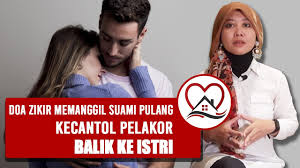 Tanggung jawab suami pun diabaikan, padahal istri sangat membutuhkan peran suami. Doa Zikir Memanggil Suami Pulang Kecantol Pelakor Balik Ke Istri