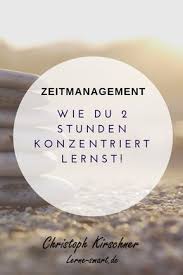 Lerne 2 Stunden Konzentriert Und Effizient Fur Schule Studium Oder Beruf Lernmethoden Zeitmanagement Lernen Tipps Schule