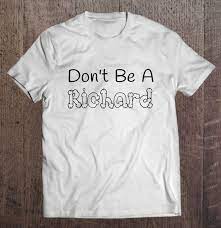 Regular price $25.00 sale price $0.00. Don T Be A Richard