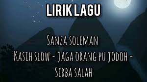 Lirik Lagu Kasih Slow Jaga Orang Pu Jodoh Serba Salah Sanza Soleman Youtube Ma'as salaamah fii amaanih syaikhonaa selamat jalan semoga dalam keselamatan wahai guruku, allahu. youtube