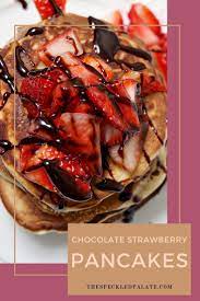Strawberry Dark Chocolate Pancakes Recipe Strawberry Pancakes Brunch Recipes Entree Recipes