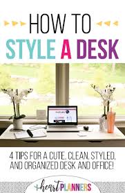 Tips For A Cute Clean Styled And Organized Desk And Office Cute Office Decor Office Organization Office Organization Tips