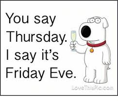 You Say Thursday I Say It S Friday Eve Love His Pic Coin Friday Meme On Me Me #one tap share good morning quotes to images for this app are stored on the internet and this costs money. say it s friday eve love his pic coin
