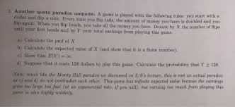 Each team pick either side of a coin that they think will land facing up and if their prediction is. Solved 3 Another Quote Paradox Unquote A Game Is Played Chegg Com
