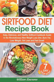 Along with protein, carbohydrates, and essential fats, fiber is an integral part of a health. Sirtfood Diet Recipes Easy Delicious And Healthy Sirtfood Cookbook Guide To The Revolutionary New Weight Loss Diet Burn Fat Lose Weight Get Lean And Feel Great 7 Day Meal Plan By William Lawrence