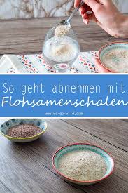 Mit Flohsamenschalen Abnehmen Meine Erfahrung Mit Flohsamen Flohsamenschalen Rezepte Flohsamenschalen Ernahrung Und Diat
