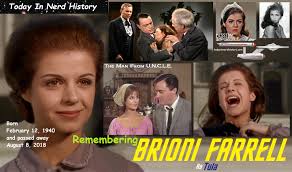 02-12 Remembering Brioni Farrell, born February 12, 1940 and passed away  August 8, 2018. Brioni Farrell, birth name Xenia Gratsos, was an American  actress. She appeared in a small number of movies,