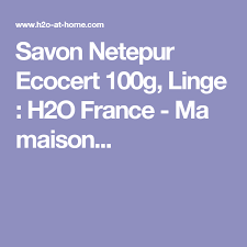 Savon Netepur Ecocert 100g Linge H2o France Ma Maison Savon Linge Detachant Textile