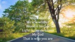Image Result For Way Maker Miracle Worker Promise Keeper Light In The Darkness