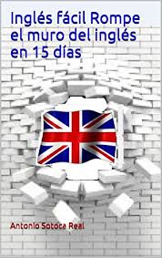 El manual está bien estructurado y es eminentemente práctico. Ingles Facil Rompe El Muro Del Ingles En 15 Dias Pdf Kindle Iasonminos