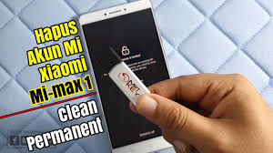 5,9 hapus icloud aktivasi lock. Cara Hapus Akun Mi Xiaomi Mimax 1 Clean Permanent Hydrogen Helium Dengan Mrt Serba Masalah Android
