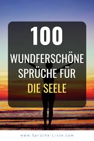 100 Wunderschone Spruche Fur Die Seele Spruche Fur Die Seele Aufmunternde Spruche Spruche