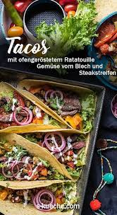Tacos Mit Sommergemuse Und Steakstreifen Ofengerostete Ratatouille Vom Blech Ratatouille Rezepte Ratatouille Rezept