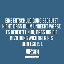 Eine Entschuldigung Bedeutet Nicht Dass Du Im Unrecht Warst Es Bedeutet Nur Dass Dir Die Beziehung Wichtiger Als Dein Ego Ist Spruche So Wahr Zitate Unsicherheit Zitate