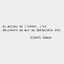 In The Middle Of Winter I Discovered Within Myself An Invincible Summer Albert Camus French Author Proverbes Et Citations Belles Citations Mots Sympas