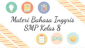 Karena materi untuk satu semester bisa terangkum dalam satu ringkasan materi yang mudah untuk dikuasai. Materi Pelajaran Bahasa Inggris Kelas 8 Smp Semester 1 Dan 2 Jagoan Bahasa Inggris
