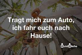 I'll go home, when i. Tragt Mich Zum Auto Ich Fahr Euch Nach Hause Mundmische De