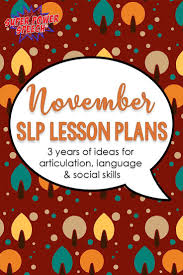 Once I Organize My Materials I Will Be Set For November For The Rest Of My Career With These Lesson Plan Speech Lessons School Speech Therapy Speech Activities