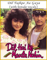 Dil Tujhpe Aa Gaya With Female Vocals Karaoke Dil Hai Ki Manta Nahin Karaoke Vocal Karaoke Karaoke Songs