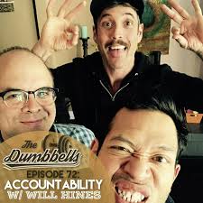 Headgum // The Dumbbells: 72: Accountability (w/ Will Hines)