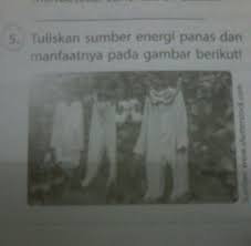 Tuliskan Sumber Energi Panas Dan Manfaatnya Pada Gambar Berikut Brainly Co Id