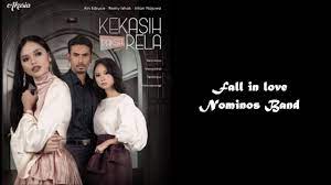 This song is one of the soundtracks for the drama 'kekasih paksa rela' produced by. Ost Drama Kekasih Paksa Rela Lagu Fall In Love Nominos Band Lirik Youtube