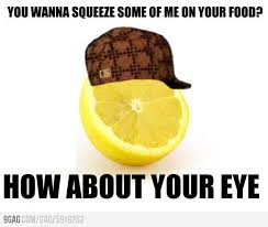 Scumbag Lemon Funny Memes Eyes Meme Scumbag