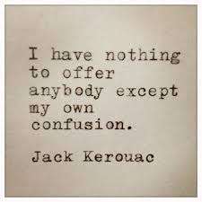 '.the only people for me are the mad ones, the ones who are mad to live, mad to talk, mad to be saved, desirous of everything at the same time, the ones who never yawn or say a the blue centerlight pop and everybody goes awww! ― jack kerouac, on the road. No Tengo Nada Que Ofrecer A Nadie Excepto Mi Propia Confusion On The Road Jack Kerouac Jack Kerouac Quotes Jack Kerouac Quotes