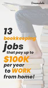 13 Best Bookkeeping Jobs That Pay Up To 60 Per Hour In 2020 Bookkeeping Working From Home Work From Home Tips
