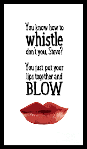 Lauren bacall > quotes > quotable quote. You Know How To Whistle Don T You Digital Art By Mary Machare