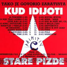 The band was formed in 1981 and released its debut album in 1986. Kud Idijoti Tako Je Govorio Zaratusta Lyrics And Tracklist Genius