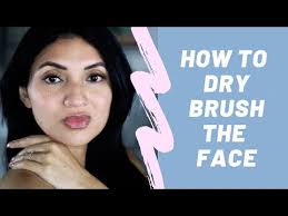How to Dry Brush Your Face + Dry Brushing Benefits