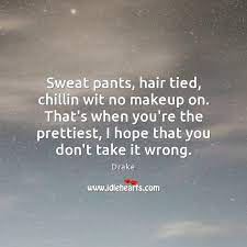 Check spelling or type a new query. Sweat Pants Hair Tied Chillin Wit No Makeup On That S When You Re Idlehearts