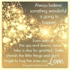 Always Believe That Something Wonderful Is About To Happen Always Believe Something Wonderful Is About To Happen Life Quotes Quotes Positive Quotes Quote Life Quote Positive Quote Inspiring Always Believe Believe Words
