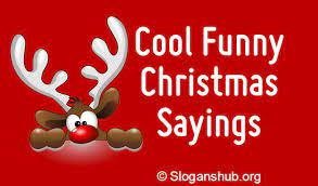 Below Is A List Of 65 Cool Funny Christmas Sayings Short Funny Christmas Sayings T Christmas Quotes Funny Short Funny Christmas Quotes Christmas Card Sayings