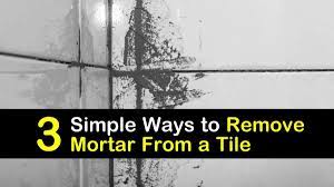 How to remove mortar from tile. 3 Simple Ways To Remove Mortar From A Tile